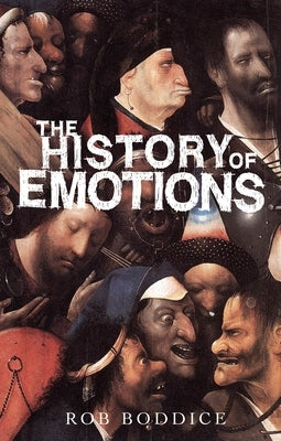 The History of Emotions by Boddice, Rob