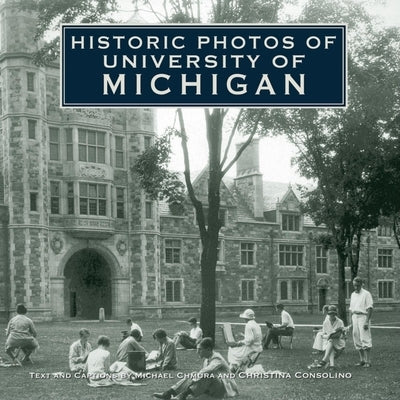 Historic Photos of University of Michigan by Chmura, Michael