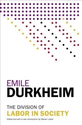 The Division of Labor in Society by Durkheim, Emile