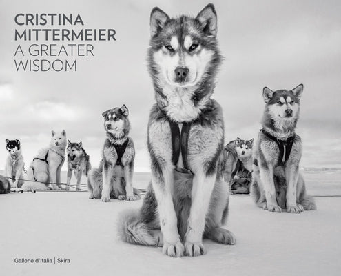 Cristina Mittermeier: A Greater Wisdom by Mittermeier, Cristina