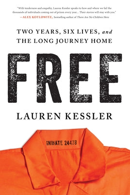 Free: Two Years, Six Lives, and the Long Journey Home by Kessler, Lauren