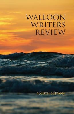 Walloon Writers Review: Fourth Edition by Huder, Jennifer