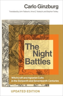 The Night Battles: Witchcraft and Agrarian Cults in the Sixteenth and Seventeenth Centuries by Ginzburg, Carlo