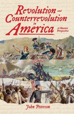 Revolution and Counterrevolution in America by Peterson, John