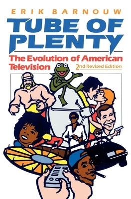 Tube of Plenty: The Evolution of American Television, 2nd Edition by Barnouw, Erik