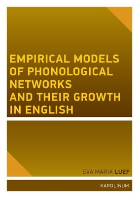 Empirical Models of Phonological Networks and Their Growth in English by Luef, Eva Maria