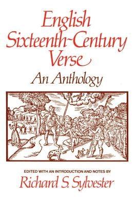 English Sixteenth Century Verse: An Anthology by Sylvester, Richard S.