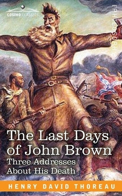 The Last Days of John Brown by Thoreau, Henry David
