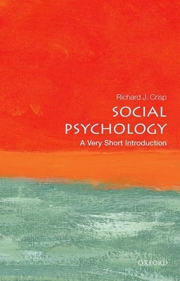 Social Psychology: A Very Short Introduction by Crisp, Richard J.