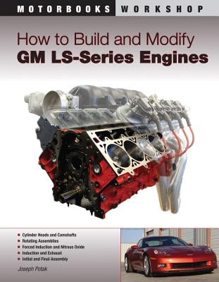 How to Build and Modify GM LS-Series Engines by Potak, Joseph