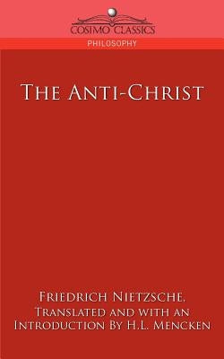 The Anti-Christ by Nietzsche, Friedrich Wilhelm