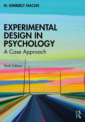 Experimental Design in Psychology: A Case Approach by Maclin, M. Kimberly