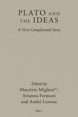 Plato and the Ideas: A Very Complicated Story by Lanoue, AndrÃ©