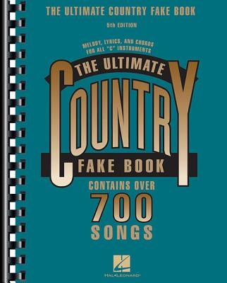 The Ultimate Country Fake Book 700+ Songs for Piano, Guitar & Vocal Sheet Music with Chords & Lyrics Hits by Johnny Cash, Dolly Parton, Willie Nelson by Hal Leonard Corp