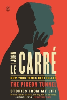 The Pigeon Tunnel: Stories from My Life by Le Carr&#195;&#169;, John