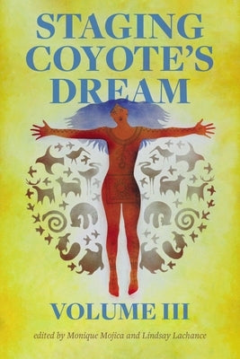 Staging Coyote's Dream, Vol. 3 by Mojica, Monique