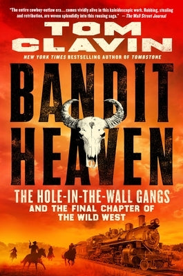 Bandit Heaven: The Hole-In-The-Wall Gangs and the Final Chapter of the Wild West by Clavin, Tom