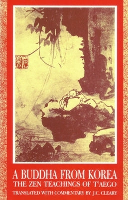 A Buddha from Korea: The Zen Teachings of T'Aego by Cleary, J. C.