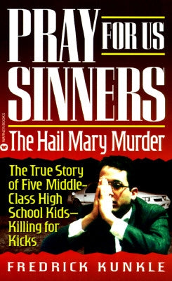 Pray for Us Sinners: The Hall Mary Murder by Kunkle, Fredrick