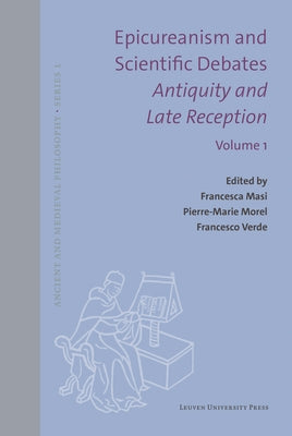 Epicureanism and Scientific Debates. Antiquity and Late Reception: Language, Medicine, Meteorology by Masi, Francesca