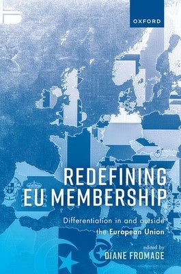 Redefining EU Membership: Differentiation in and Outside the European Union by Fromage, Diane