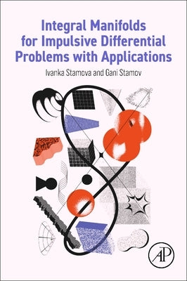 Integral Manifolds for Impulsive Differential Problems with Applications by Stamova, Ivanka