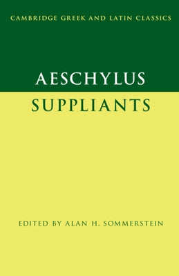 Aeschylus: Suppliants by Sommerstein, Alan H.