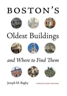 Boston's Oldest Buildings and Where to Find Them by Bagley, Joseph M.