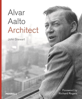 Alvar Aalto: Architect by Stewart, John