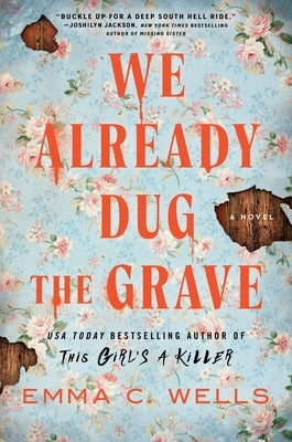 We Already Dug the Grave by Wells, Emma C.