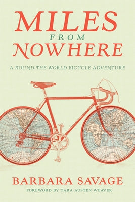 Miles from Nowhere: A Round-The-World Bicycle Adventure by Austen Weaver, Tara
