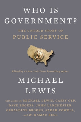 Who Is Government?: The Untold Story of Public Service by Lewis, Michael