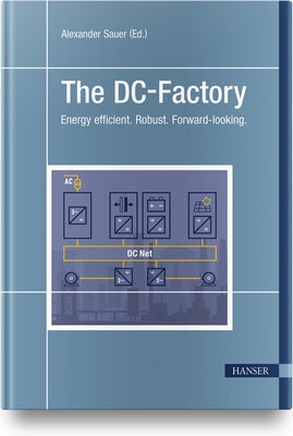 The DC-Factory: Energy Efficient. Robust. Forward-Looking. by Sauer, Alexander