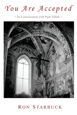 You Are Accepted: In Conversation with Paul Tillich by Starbuck, Ron