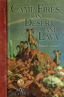 Camp-Fire on Desert and Lava by Hornaday, William T.