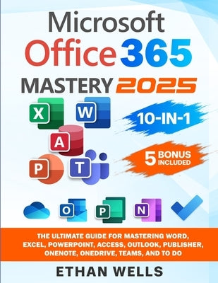 Microsoft Office Mastery by Wells, Ethan