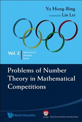 Problems of Number Theory in Mathematical Competitions by Yu Hong-Bing