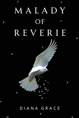Malady of Reverie by Grace, Diana