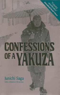 Confessions of a Yakuza: A Life in Japan's Underworld by Saga, Junichi