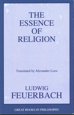 The Essence of Religion by Feuerbach, Ludwig