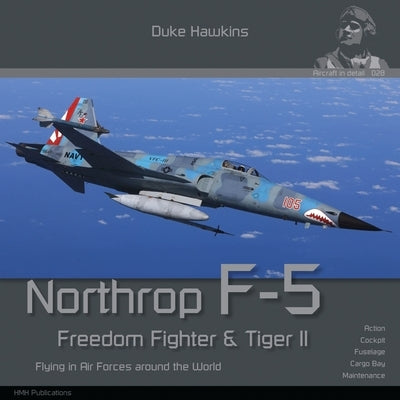 Northrop F-5 Freedom Fighter and Tiger II: Flying in Air Forces Around the World by Pied, Robert