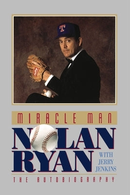 Miracle Man: Nolan Ryan: An Autobiography by Ryan, Nolan