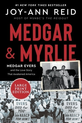 Medgar and Myrlie: Medgar Evers and the Love Story That Awakened America by Reid, Joy-Ann