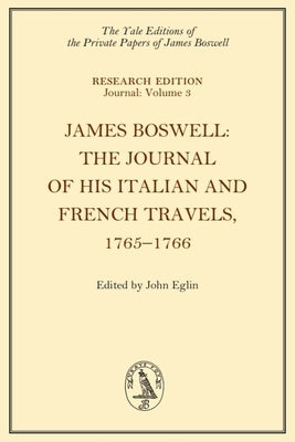James Boswell, the Journal of His Italian and French Travels, 1765-1766 by Boswell, James