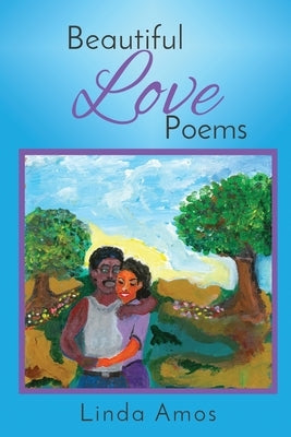Beautiful Love Poems by Amos, Linda