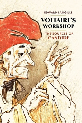 Voltaire's Workshop: The Sources of Candide by Langille, Edward M.
