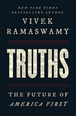 Truths: The Future of America First by Ramaswamy, Vivek