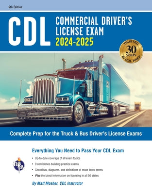 CDL - Commercial Driver's License Exam, 2024-2025: Complete Prep for the Truck & Bus Driver's License Exams by Mosher, Matt