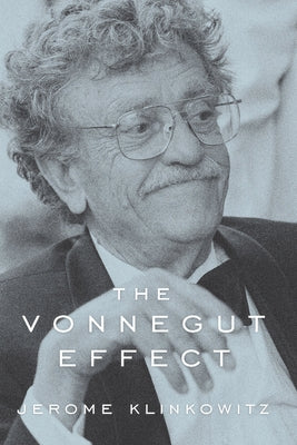 The Vonnegut Effect by Klinkowitz, Jerome