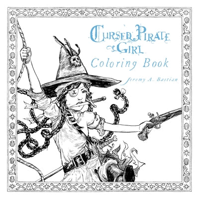 Cursed Pirate Girl: Coloring Book by Bastian, Jeremy